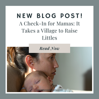 A Check-In for Mamas: It Takes a Village to Raise Littles