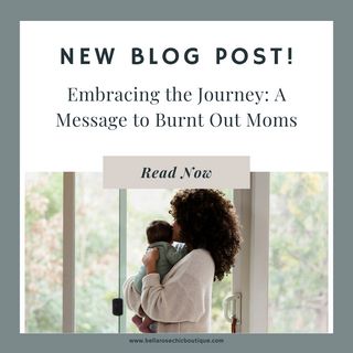 Embracing the Journey: A Message to Burnt Out Moms
