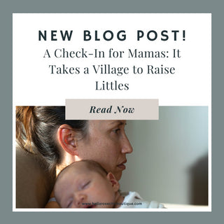 A Check-In for Mamas: It Takes a Village to Raise Littles - Bella Rose Chic Boutique